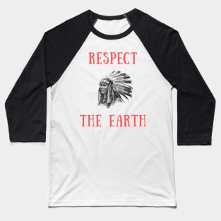 Respect the earth Baseball T-Shirt